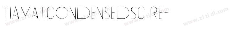 TiamatCondensedSC Re字体转换